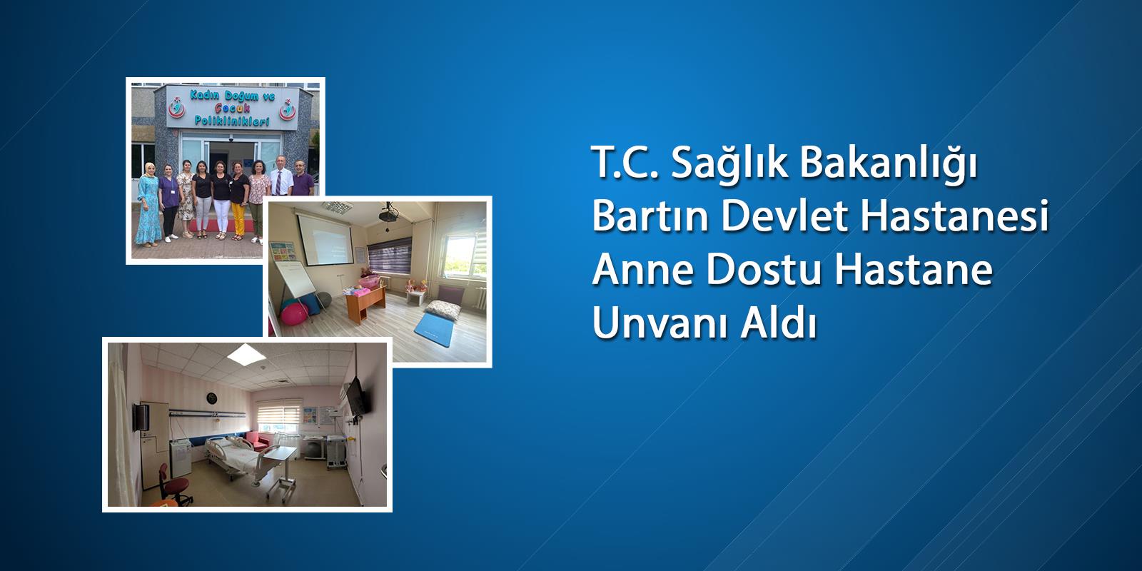 T.C. Sağlık Bakanlığı Bartın Devlet Hastanesi Anne Dostu Hastane Unvanı Aldı
