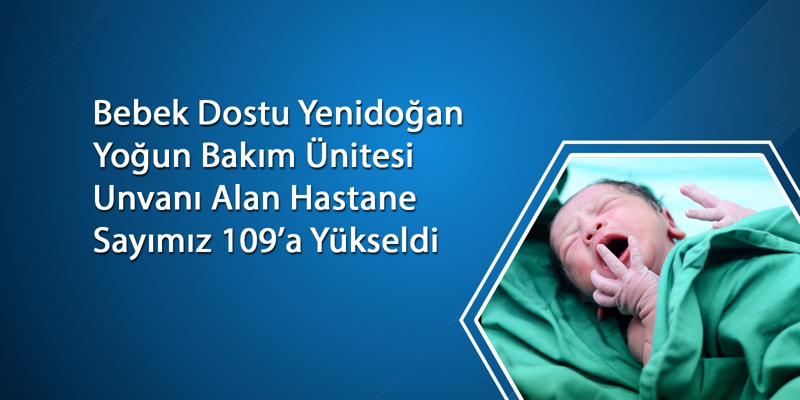 Bebek Dostu Yenidoğan Yoğun Bakım Ünitesi Unvanı Alan Hastane Sayımız 109’a Yükseldi